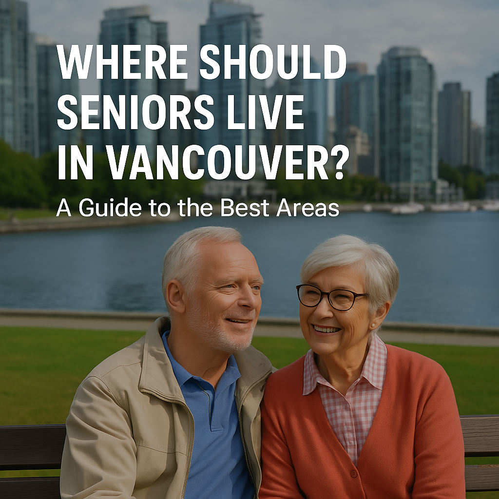 Where Should Seniors Live in Vancouver? A Guide to the Best Areas
